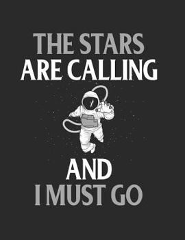 Paperback The Stars Are Calling and I Must Go: Funny Astronomy Notebook Book