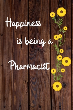Paperback Happiness is being a Pharmacist: Pharmacist Career School Graduation Gift Journal / Notebook / Diary / Unique Greeting Card Alternative Book
