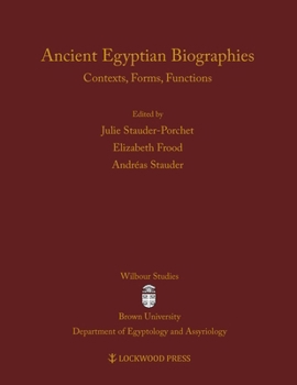 Hardcover Ancient Egyptian Biographies: Contexts, Forms, Functions Book