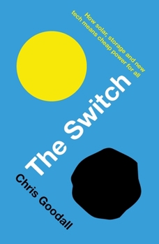 Paperback The Switch: How Solar, Storage and New Tech Means Cheap Power for All Book