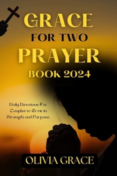 Paperback Grace For Two Prayer Book 2024: Daily Devotions For Couples to Grow in Strength and Purpose Book