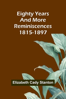 Paperback Eighty Years And More; Reminiscences 1815-1897 Book