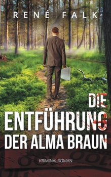 Die Entführung der Alma Braun (German Edition) - Book #15 of the Denise Malowski und Tobias Heller