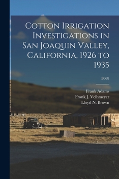 Paperback Cotton Irrigation Investigations in San Joaquin Valley, California, 1926 to 1935; B668 Book