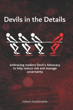 Paperback Devils in the Details: embracing modern Devil's Advocacy to reduce risks and manage uncertainty Book