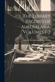Paperback The Library Record of Australasia, Volumes 1-2 Book