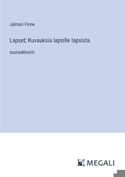 Paperback Lapset; Kuvauksia lapsille lapsista: suuraakkosin [Finnish] Book