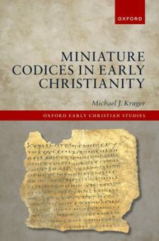 Hardcover Miniature Codices in Early Christianity (Oxford Early Christian Studies) Book