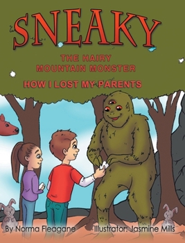 Hardcover Sneaky the Hairy Mountain Monster: How I Lost My Parents Book
