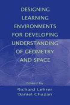 Paperback Designing Learning Environments for Developing Understanding of Geometry and Space Book
