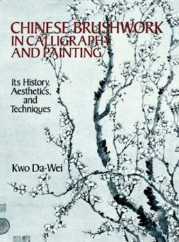 Paperback Chinese Brushwork in Calligraphy and Painting: Its History, Aesthetics, and Techniques Book