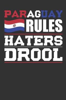 Paperback Paraguay Rules Haters Drool: Patriotic Notebook for People Who Love Paraguay Book