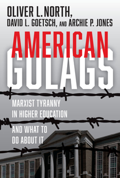 Hardcover American Gulags: Marxist Tyranny in Higher Education and What to Do about It Book