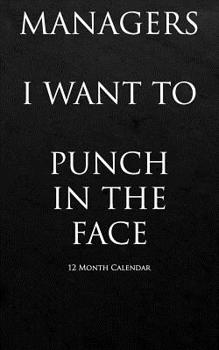 Paperback Managers I want to Punch in the face: 12 month Calendar Book