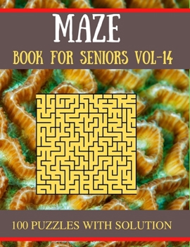 Paperback MAZE Book for Seniors vol-14: 100 Challenging Mazes Puzzles for adults [Large Print] Book