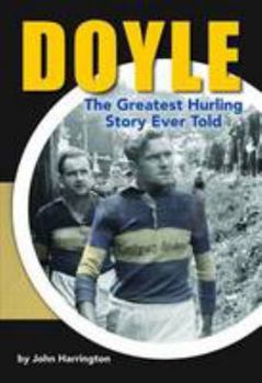 Paperback John Doyle: The Greatest Hurling Story Ever Told Book