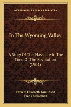 Paperback In The Wyoming Valley: A Story Of The Massacre In The Time Of The Revolution (1901) Book