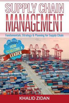 Paperback Supply Chain Management: Fundamentals, Strategy, Analytics & Planning for Supply Chain & Logistics Management Book