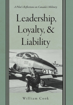 Leadership, Loyalty, and Liability: A Pilot's Reflections on Canada's Military