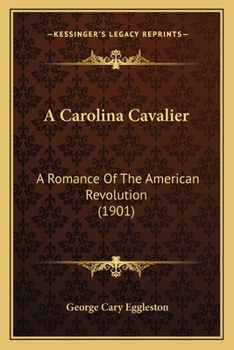 Paperback A Carolina Cavalier: A Romance Of The American Revolution (1901) Book