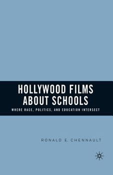 Paperback Hollywood Films about Schools: Where Race, Politics, and Education Intersect Book