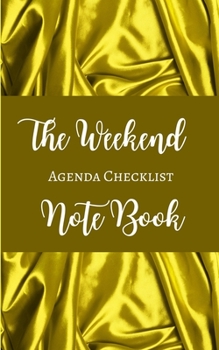 Paperback The Weekend Agenda Checklist Note Book - Gold Yellow Brown White - Color Interior - Breakfast, Lunch, Dinner Book