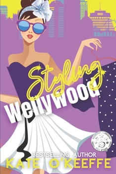 Styling Wellywood - Book #1 of the Wellywood