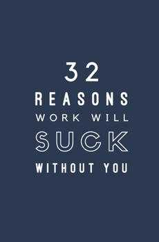 Paperback 32 Reasons Work Will Suck Without You: Fill In Prompted Memory Book