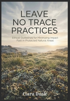 Paperback Leave No Trace Practices Ethical Guidelines for Minimizing Impact in Protected Natural Areas Book