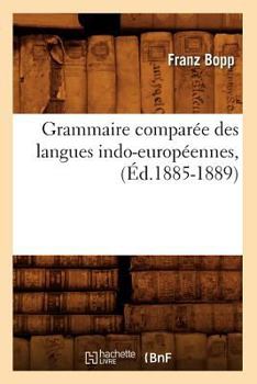 Paperback Grammaire Comparée Des Langues Indo-Européennes, (Éd.1885-1889) [French] Book