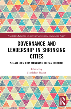 Hardcover Governance and Leadership in Shrinking Cities: Strategies for Managing Urban Decline Book