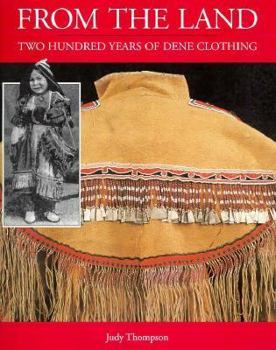 Paperback From the Land: Two Hundred Years of Dene Clothing Book