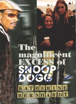 Hardcover Katherine Bernhardt: The Magnificent Excess of Snoop Dogg Book