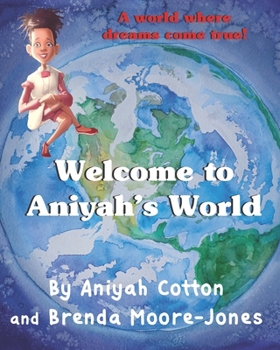 Paperback Welcome to Aniyah's World: A world where dreams come true! Book