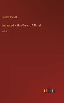 Hardcover Entranced with a Dream: A Novel: Vol. II Book