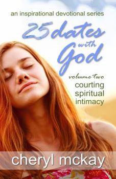 Paperback 25 Dates with God - Volume Two: Courting Spiritual Intimacy Book