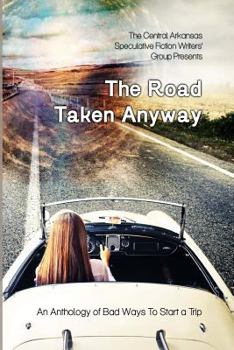 Paperback The Road Taken Anyway: An Anthology of Bad Ways to Start a Trip Book