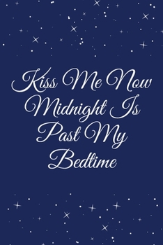 Kiss Me Now Midnight Is Past My Bedtime: 6x9_120 pages, Funny Christmas Journal Book Gifts - Cute Merry Christmas Journal Notebook