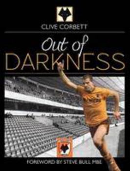 Hardcover Out of Darkness: a History of Wolverhampton Wanderers 1977-1990 Book