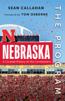 Hardcover The Program: Nebraska: A Curated History of the Cornhuskers Book