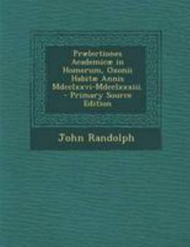 Paperback Praelectiones Academicae in Homerum, Oxonii Habitae Annis MDCCLXXVI-MDCCLXXXIII. - Primary Source Edition [Latin] Book