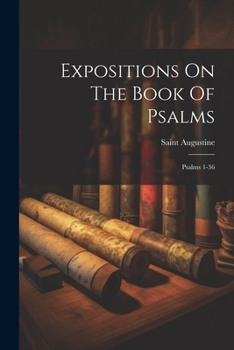 Paperback Expositions On The Book Of Psalms: Psalms 1-36 Book