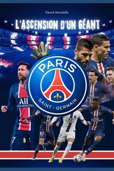 Paris Saint-Germain L'ascension d'un Géant (French Edition)