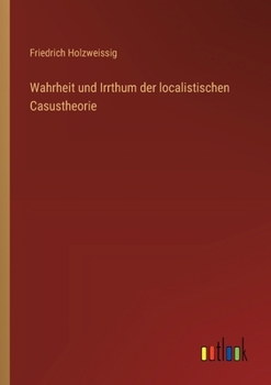 Wahrheit und Irrthum der localistischen Casustheorie