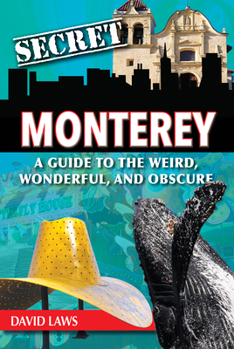 Paperback Secret Monterey: A Guide to the Weird, Wonderful, and Obscure Book