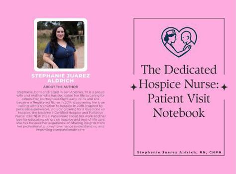 The Dedicated Hospice Nurse:: Patient Visit Notebook