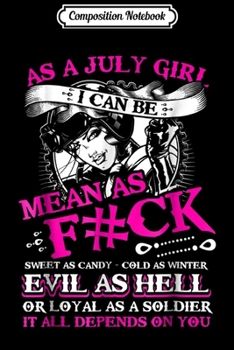 Composition Notebook: As A July girl I can be mean sweet as candy cold as winter e Journal/Notebook Blank Lined Ruled 6x9 100 Pages