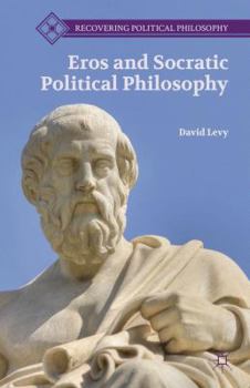 Hardcover Eros and Socratic Political Philosophy Book