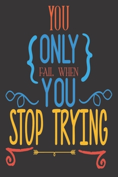 Paperback You Only Fail When You Stop Trying: 2020 Diary, Planner, Organiser - Week Per View - with Inspirational Motivational Quote Book