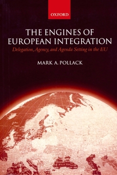 Paperback The Engines of European Integration: Delegation, Agency, and Agenda Setting in the Eu Book